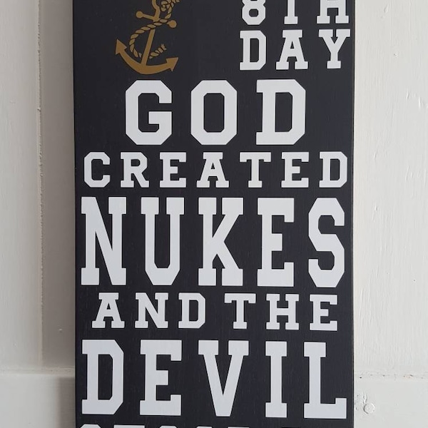 On the 8th Day GOD created NUKES and the DEVIL stood at attention, Navy Humor, Navy Sailor