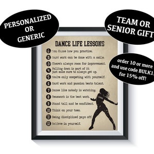 May include: A black and white printable poster with the text "Dance Life Lessons" and 12 dance-related life lessons. The poster also includes the text "Team or Senior Gift!" and "order 10 or more and use code BULK15 for 15% off!"