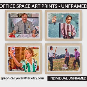 May include: Four unframed art prints from the film "Office Space," each in a wooden frame. The top text reads "OFFICE SPACE ART PRINTS • UNFRAMED." The bottom text reads "INDIVIDUAL UNFRAMED PRINTS." The prints depict scenes from the movie.