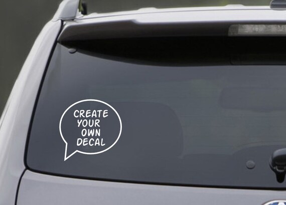 Personalize And Design Your Own Decal Custom Vehicle Vinyl Etsy personalize-and-design-your-own-decal-custom-vehicle-vinyl-etsy
