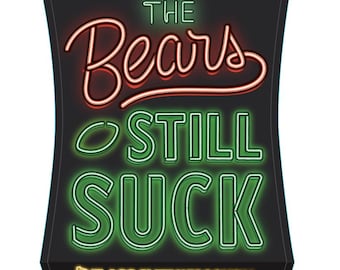 The Bears Still Suck Neon Sign Vinyl Sticker | Funny Packers sticker | Wisconsin Green Bay