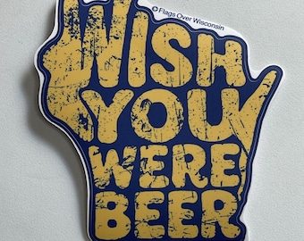 Wish You Were Beer Vinyl Sticker | Wisconsin beer sticker | Funny Wisconsin sticker | WI gift