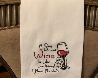 A Day Without Wine….Kitchen Towel