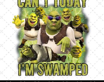 Can't Today I'm Swamped Png, Funny Trending Tee, Cant Today Im Swamped Png, Shrek Can't Today I'm Swamped Png, Shrek Meme Png, Funny Shrek