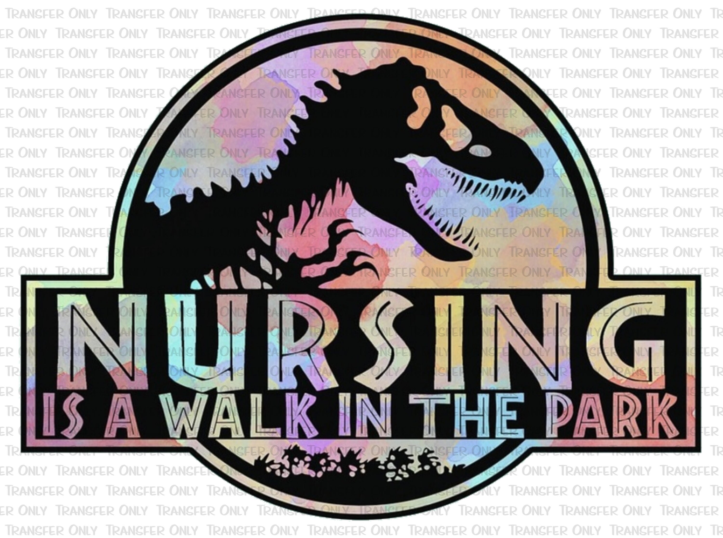 Nursing is A Walk in the Park Sublimation Transfer Shirt | Etsy