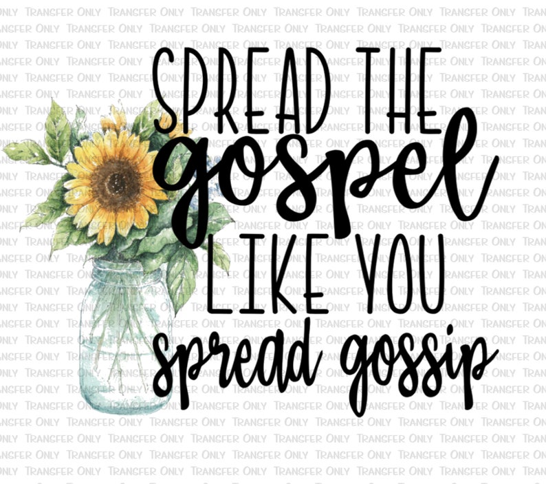Spread Gospel Like Gossip Sublimation Transfer Shirt Etsy