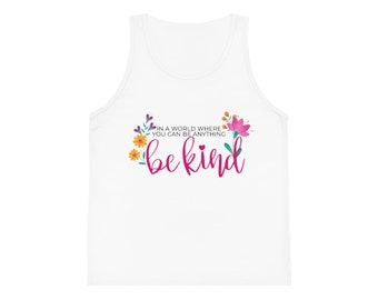 Kid's Jersey Tank Top - In a World Where You Can Be Anything - Be Kind