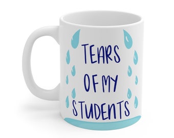 Mug 11oz - Tears of My Students Teacher Mug