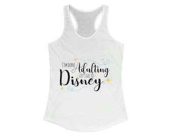 Women's Ideal Racerback Tank - I'm Done Adulting, Let's Go to Disney