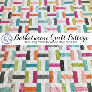 May include: A colorful quilt pattern with a basketweave design. The quilt is made with a variety of fabrics in shades of pink, orange, green, blue, and white. The quilt is titled "Basketweave Quilt Pattern featuring fabric by Moda Flow Zen Chic".