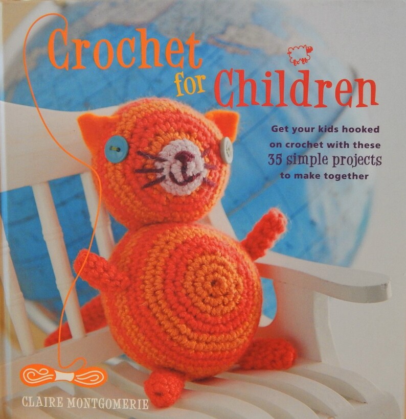 35 Simple Projects Crochet for Children Book Priceless /& Failsafe Practices by Claire Montgomerie