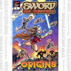 May include: Comic book cover for "Sword of Justice: Origins". It depicts a female superhero wielding a glowing sword, set against a backdrop of futuristic soldiers and robots. The illustration uses a dynamic style with bright colours.