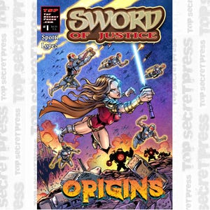 May include: Comic book cover titled "Sword of Justice: Origins" featuring a female character with a glowing sword, surrounded by futuristic soldiers and robots. The artwork is vibrant with a dynamic composition and bold colors.