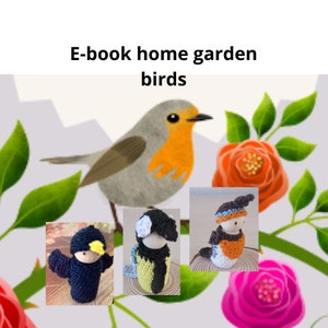 May include: E-book home garden birds crochet pattern featuring three crocheted birds: a bluebird, a robin, and a chickadee. The birds are sitting on a wooden surface with a floral background.
