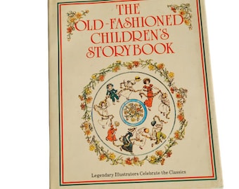 The Old-Fashioned Children's StoryBook: Legendary Illustrators Celebrate the Classics 1979