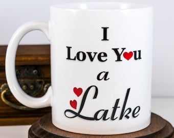 I Love you a Latke Jewish Quote, Funny Wife to Husband Gift, Funny Yiddish Sayings. Hanukkah Gift for Mom, I love you A Lot Coffee Mug