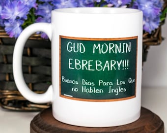 Gift for Spanish Teacher | Gud Mornin Ebrebary | Quote in Spanish | Funny Gift en Espanol | Perfect Gift for your Favorite Teacher