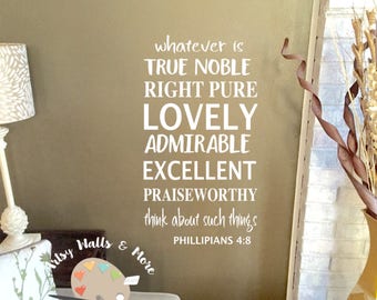 Whatever is True Noble Right Pure Lovely Admirable...Think about these things Philippians 4 8 wall decal Scripture , bible verse vinyl decal