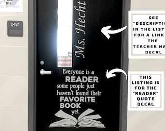 Everyone is a reader some people just haven't found their favorite book Classroom door Vinyl Wall Decal School, Library Decal, School office