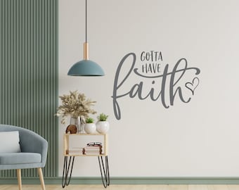 Gotta Have Faith vinyl wall decal, Christian wall decal, Trendy Christian decor, Faith in God decal, Jesus quote wall decal, bible decal