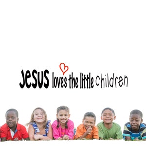 Wall decal Jesus Loves the Little Children vinyl wall decal Children's Church wall decal Jesus Christian wall decal Jesus loves me decal image 1