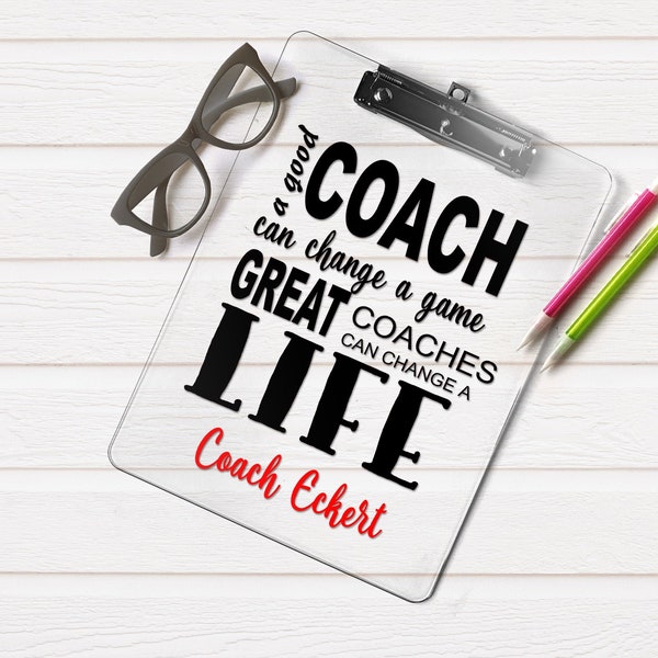 Coach gift personalized Clipboard with Name, A good coach can change a game Great coaches change a life custom clear, storage clipboard case