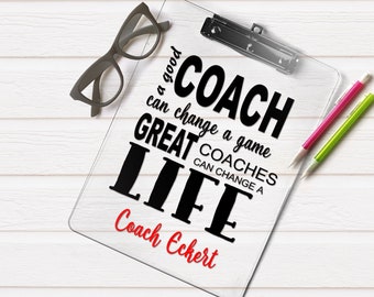 Coach gift personalized Clipboard with Name, A good coach can change a game Great coaches change a life custom clear, storage clipboard case