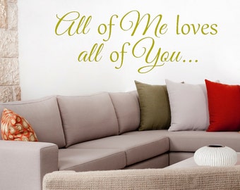 All of ME loves all of YOU wall vinyl decal LOVE quote vinyl wall decal, master bedroom, baby room, family living room, love  decal