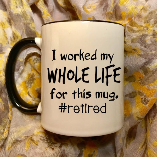 I worked my whole life for this mug #retired coffee cup mug, coffee cup mug gift, funny retirement gift idea, retirement party retiree gift