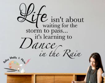 vinyl wall decal, Life isn't about waiting for the storm to pass it's learning to Dance in the Rain vinyl wall decal quote, Life wall decal