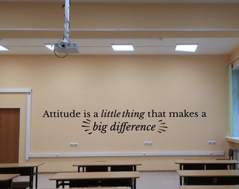 Attitude is a little thing that makes a big difference decal, Classroom Decal, School Decor, Attitude quote decal, Positive attitude decal