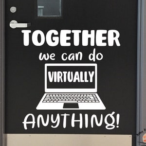 May include: A black door with white text that reads "TOGETHER we can do VIRTUALLY ANYTHING!" A white graphic of a laptop is in the center of the text. The door has a silver handle and a small window.