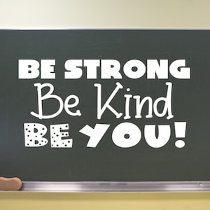 Be Strong Be Kind Be You classroom door Decal, School decorations, Classroom Decal, Classroom decor, cute Child&#39;s bedroom decor