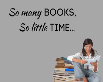 So Many Books So Little Time Vinyl Wall Decal Sticker, Books School Classroom Library Vinyl Wall Decal, Bookworm decal, Reading room decal