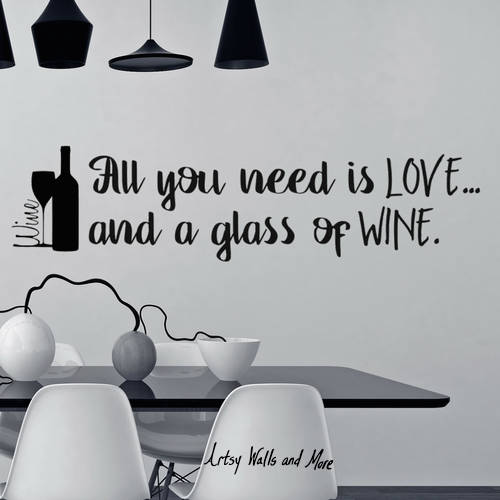 Wine wall vinyl decal Wine quote All you need is love and a Etsy