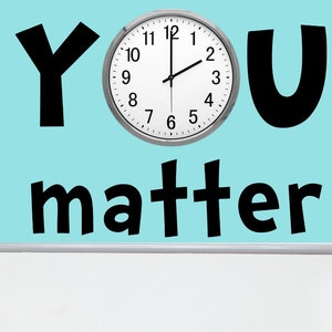 You Matter Decal, school clock decal, You matter clock decal, Classroom decor, School decor, back to school decor, You matter to me