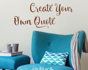 Vinyl Wall decals, Create Your Own Wall Quote, Design your own Wall decal Quote Decal Sticker Wall Art, Custom Decal, Custom wall vinyl