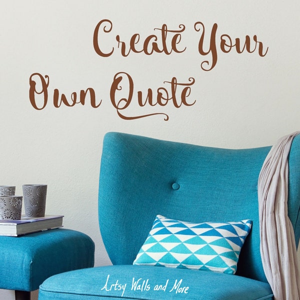 Vinyl Wall decals, Create Your Own Wall Quote, Design your own Wall decal Quote Decal Sticker Wall Art, Custom Decal, Custom wall vinyl