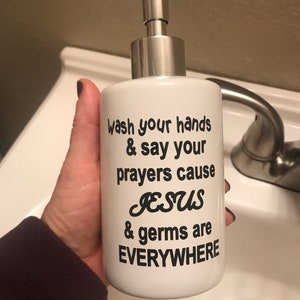 Jesus soap dispenser, Jesus and Germs are Everywhere Soap Dispenser, Wash Your Hands Say Your Prayers Cause Jesus and Germs Are Everywhere image 1