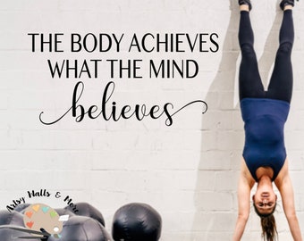 The body achieves what the mind believes wall Decal, School Classroom Decal, gym decal, fitness quote decal,  coach office pe teacher decal