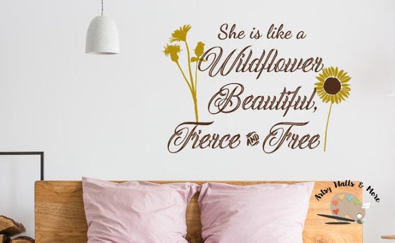She Is Like A Wildflower Beautiful Fierce Free Vinyl Wall Etsy