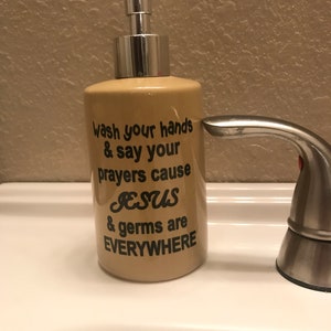 Jesus soap dispenser, Jesus and Germs are Everywhere Soap Dispenser, Wash Your Hands Say Your Prayers Cause Jesus and Germs Are Everywhere image 3