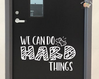 We Can Do Hard Things Classroom door Decal, School Classroom Library Decal, office hallway decal, Positive quote classroom decal