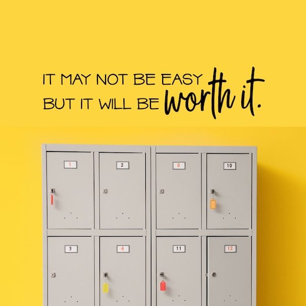 It may not be easy but it will be worth it Vinyl wall decal sticker, office decal, Mirror decal, daily motivation inspirational decal