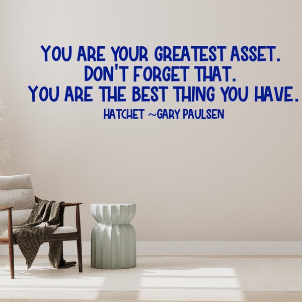 You are your greatest asset decal, Hatchet Gary Paulsen quote decal, Survival quote,  Reading wall decor, Library decor, Sales, Real Estate