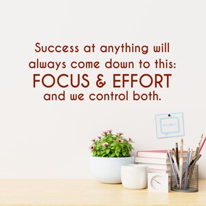 Success at anything will always come down...FOCUS & EFFORT We control both Wall vinyl decal Success decal Effort decal motivational decal