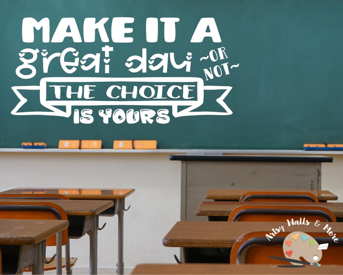 Make It a Great Day or Not the Choice is Yours Classroom Door Vinyl