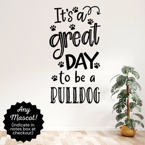 It's a great day to be a Bulldog decal, Bulldog mascot decor, Bulldog mascot decal, Classroom door Decal, School decal, school Bulldog theme