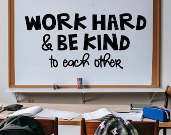 Work Hard and Be Kind to Each Other wall vinyl decal Classroom door Vinyl Wall Decal School Classroom hallway wall Decal Be kind wall decal