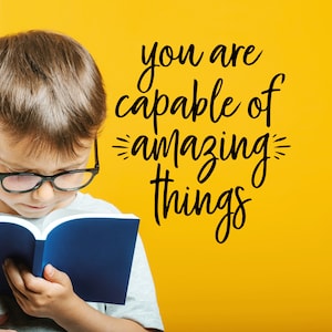 You Are capable of amazing things Decal School wall decal, Classroom door decal, Library Decal, Inspirational wall decal for school